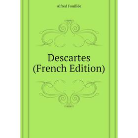 

Книга Descartes (French Edition). Fouillée Alfred