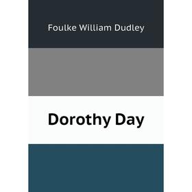 

Книга Dorothy Day. Foulke William Dudley