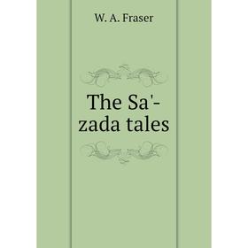

Книга The Sa'-zada tales. W. A. Fraser