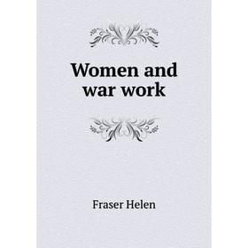 

Книга Women and war work. Fraser Helen