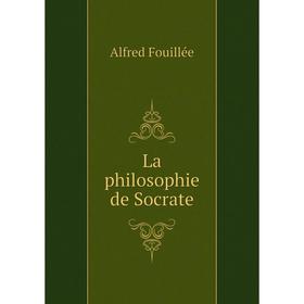 

Книга La philosophie de Socrate