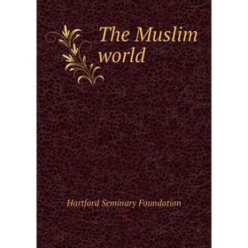 

Книга The Muslim world. Hartford Seminary Foundation