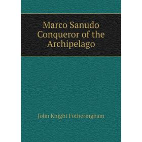

Книга Marco Sanudo Conqueror of the Archipelago