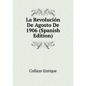 

Книга La Revolución De Agosto De 1906