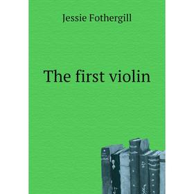 

Книга The first violin. Fothergill Jessie