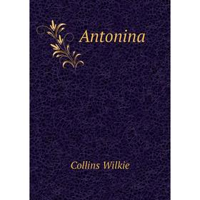 

Книга Antonina. Collins Wilkie