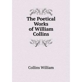 

Книга The Poetical Works of William Collins. Collins William