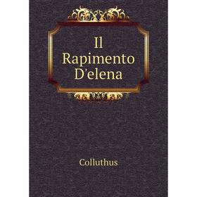 

Книга Il Rapimento D'elena. Colluthus