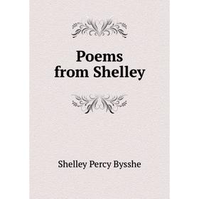 

Книга Poems from Shelley. Shelley Percy Bysshe