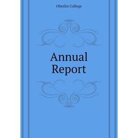 

Книга Annual Report. Oberlin College