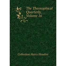 

Книга The Theosophical Quarterly, Volume 16. Collection Harry Houdini