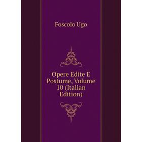 

Книга Opere edite e postume, Volume 10