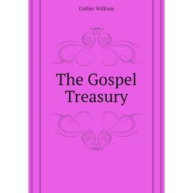 

Книга The Gospel Treasury. Collier William