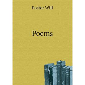 

Книга Poems. Foster Will