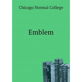 

Книга Emblem. Chicago Normal College