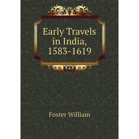 

Книга Early Travels in India, 1583-1619. Foster William