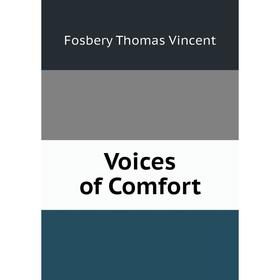 

Книга Voices of Comfort. Fosbery Thomas Vincent