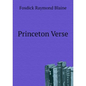 

Книга Princeton Verse. Fosdick Raymond Blaine