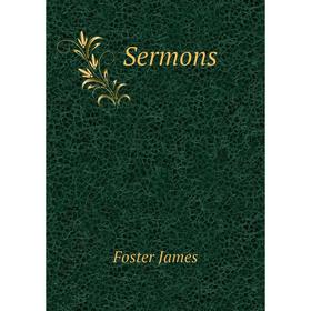 

Книга Sermons. Foster James