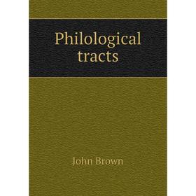 

Книга Philological tracts. John Brown