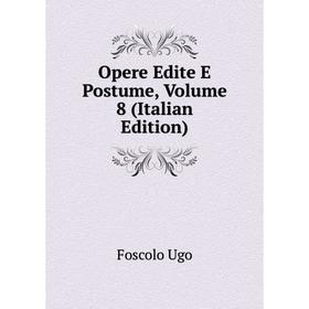 

Книга Opere edite e postume, Volume 8