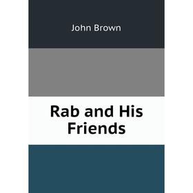 

Книга Rab and His Friends. John Brown