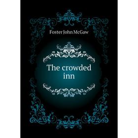 

Книга The crowded inn. Foster John McGaw