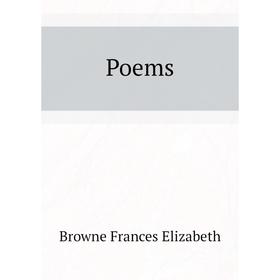 

Книга Poems. Browne Frances Elizabeth