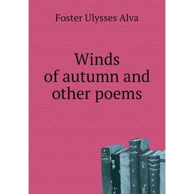 

Книга Winds of autumn and other poems. Foster Ulysses Alva