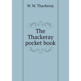 

Книга The Thackeray pocket book. W. M. Thackeray