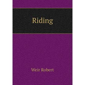 

Книга Riding. Weir Robert