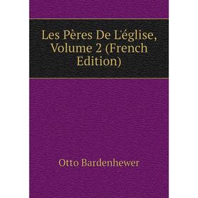 

Книга Les Pères De L'église, Volume 2
