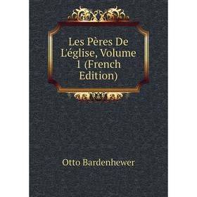 

Книга Les Pères De L'église, Volume 1