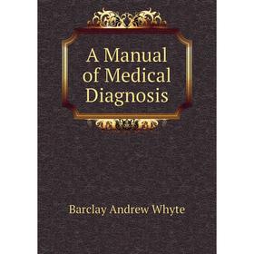 

Книга A manual of Medical Diagnosis. Barclay andrew Whyte
