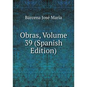 

Книга Obras, Volume 39