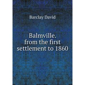 

Книга Balmville. from the first settlement to 1860. Barclay David