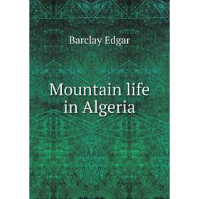 

Книга Mountain Life in Algeria