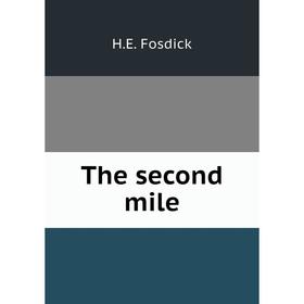 

Книга The second mile. H. E. Fosdick