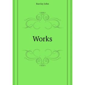 

Книга Works. Barclay John