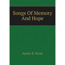 

Книга Songs of Memory and Hope. Annie S. Swan