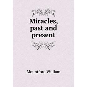 

Книга Miracles, past and present