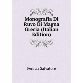 

Книга Monografia Di Ruvo Di Magna Grecia
