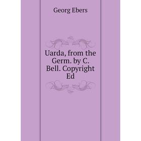 

Книга Uarda, from the Germ. by C. Bell. Copyright Ed. Georg Ebers