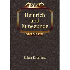 

Книга Heinrich und Kunegunde. Erfurt Ebernant