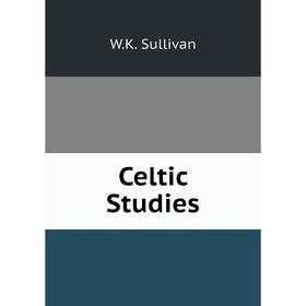 

Книга Celtic Studies. W. K. Sullivan