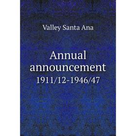 

Книга Annual announcement. 1911/12-1946/47. Valley Santa Ana