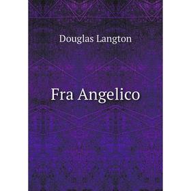 

Книга Fra Angelico. Douglas Langton
