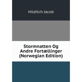 

Книга Stormnatten Og andre Fortællinger (Norwegian Edition). Hilditch Jacob