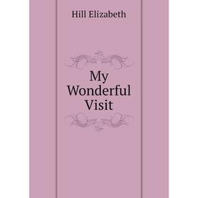 

Книга My Wonderful Visit