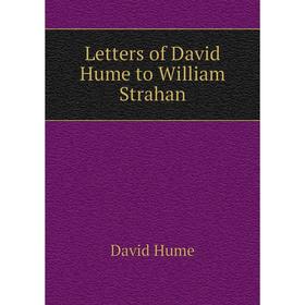 

Книга Letters of David Hume to William Strahan